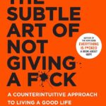 The Subtle Art Of Not Giving a F