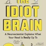 The Idiot Brain